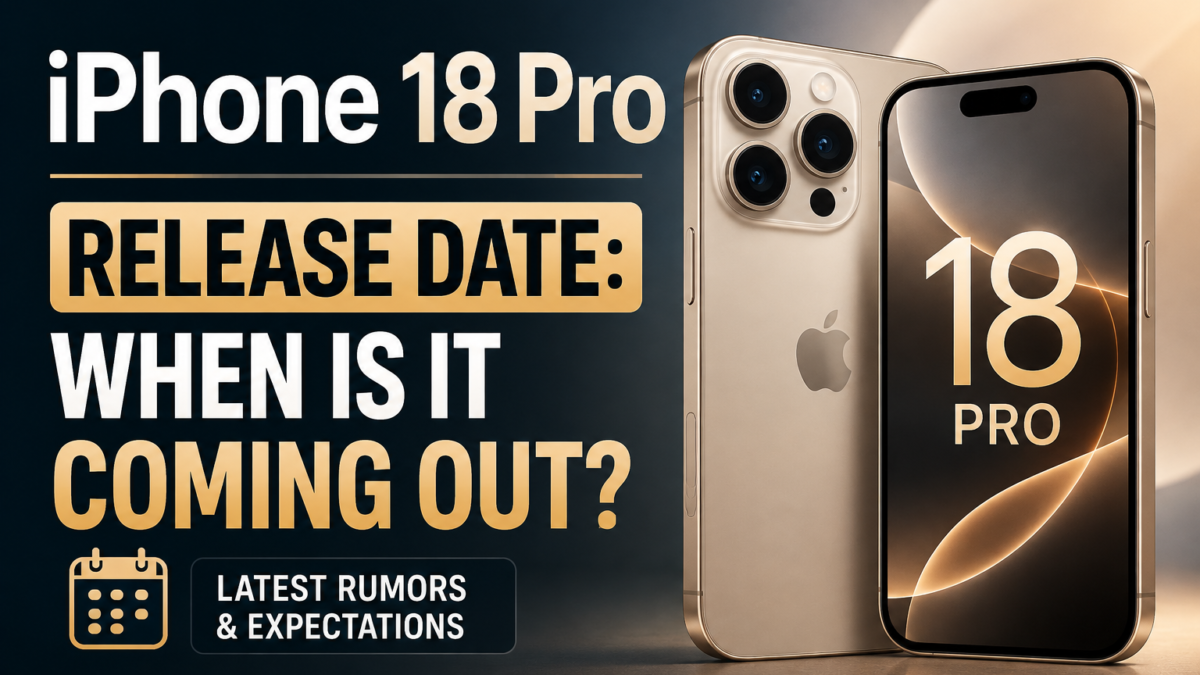 iPhone 18 Pro Release Date: When Is It Coming Out?