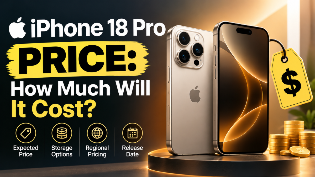iPhone 18 Pro Price: How Much Will It Cost?